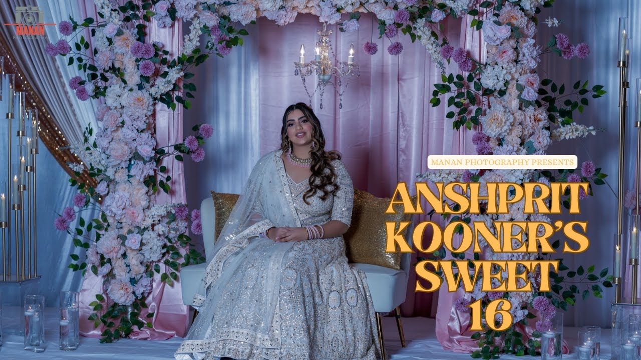 ANSHPRIT KOONER'S SWEET 16TH BIRTHDAY PART 1 | KOONER FAMILY | BRAMPTON | MANAN PHOTOGRAPHY | PART 1