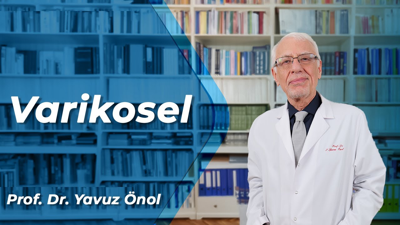 Varikosel Nedir? Varikosel Belirtileri Nelerdir? Varikosel Tedavileri Nelerdir? Prof. Dr. Yavuz Önol