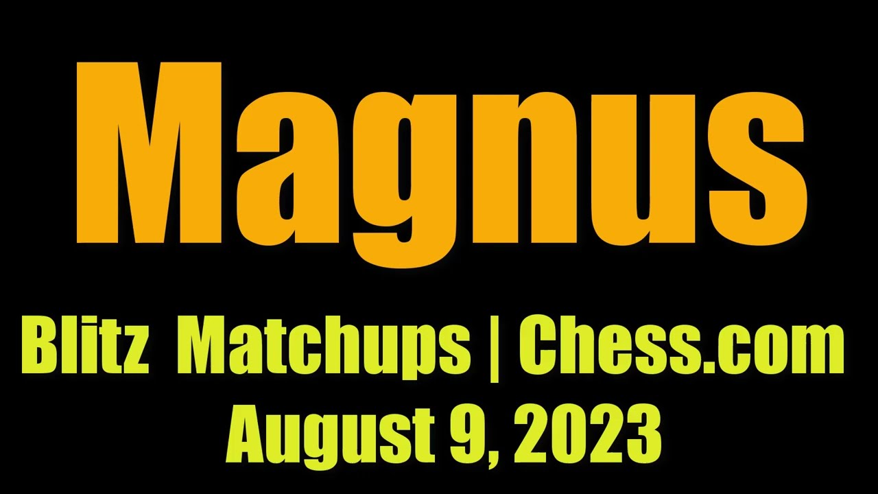 ♚ Magnus Carlsen Blitz Matchups on Chess.com | August 9, 2023