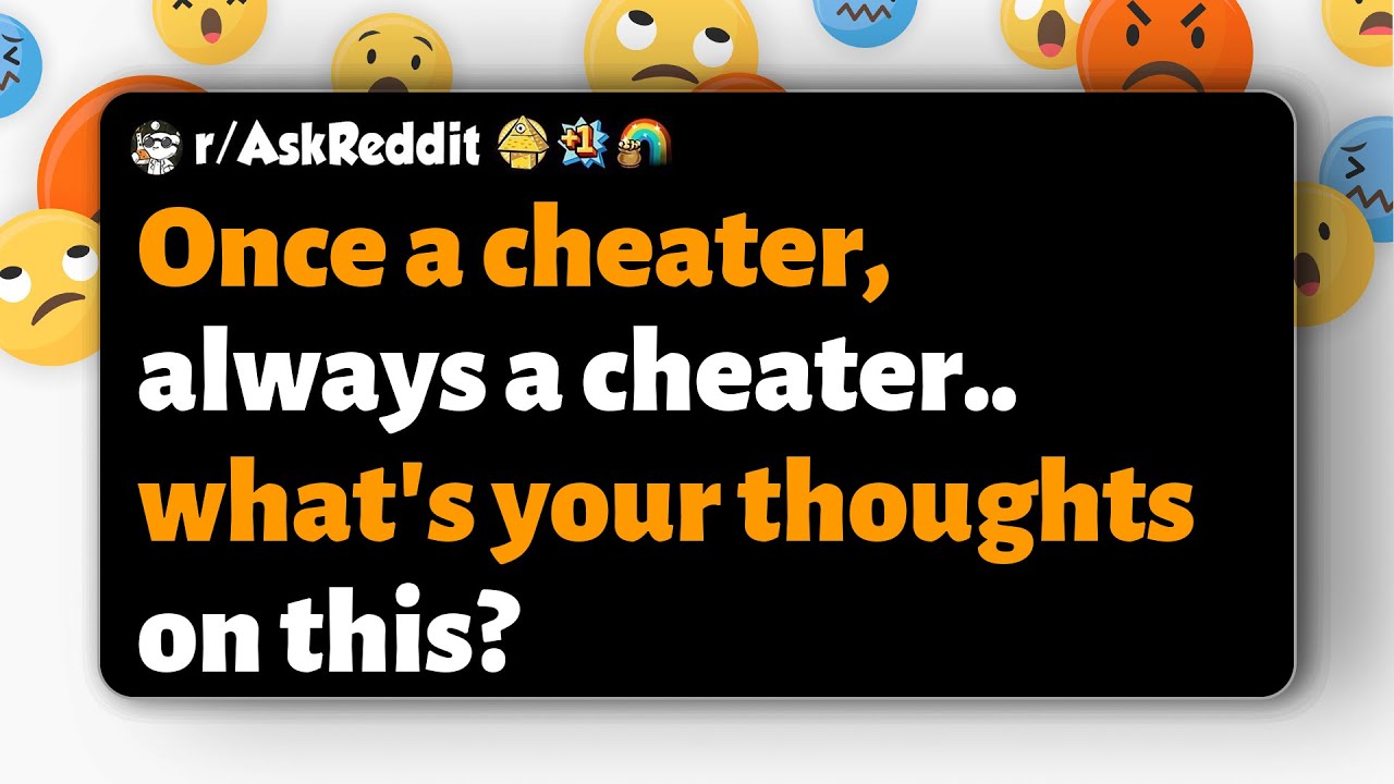 r/AskReddit | Изменщик навсегда... что вы думаете по этому поводу?
