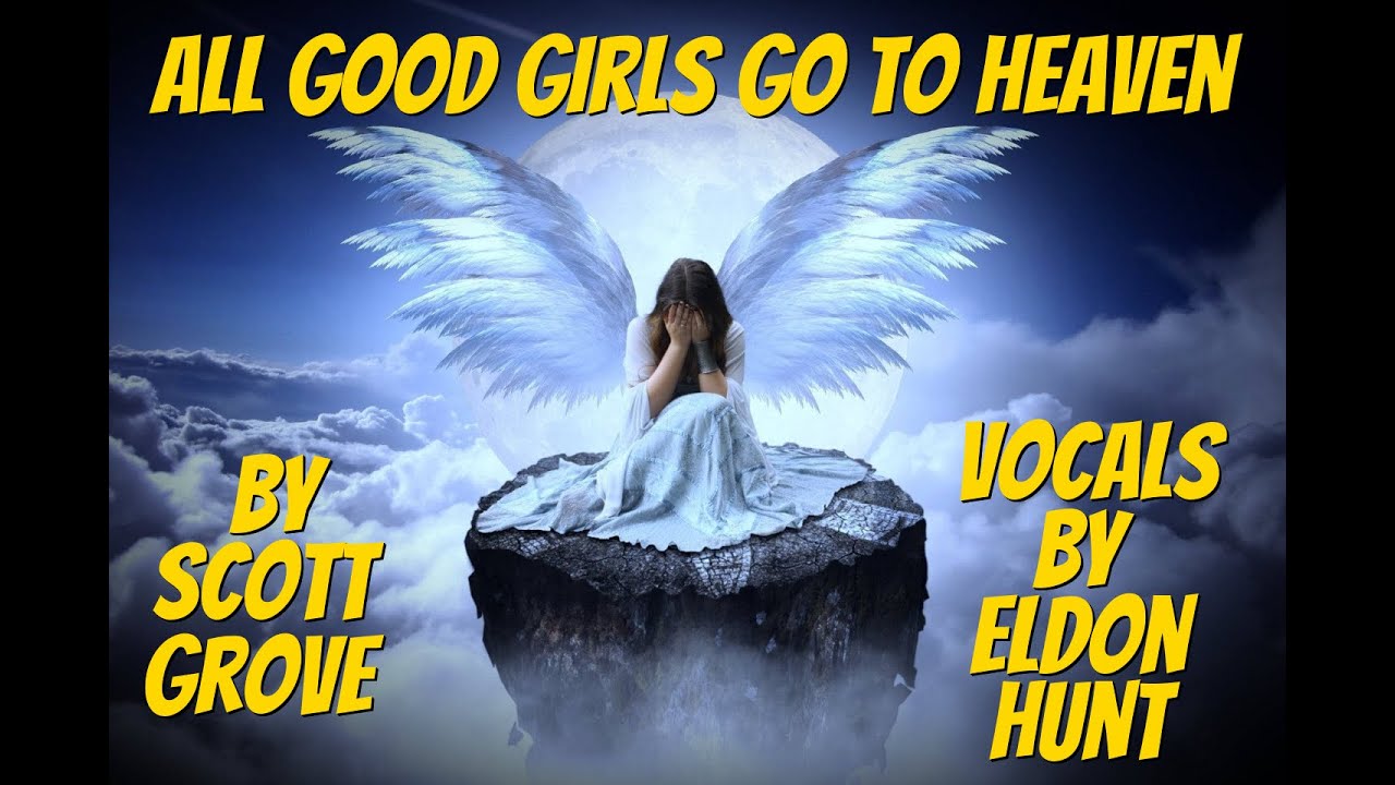 «All Good Girls Go To Heaven»: оригинал Скотта Гроува, вокал Элдона Ханта.