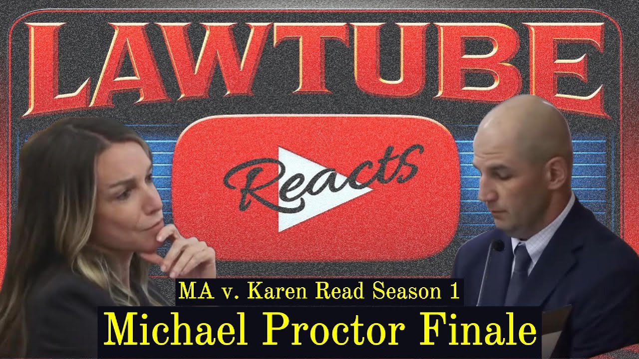 Karen Read 1.0 - Michael Proctor Finale - LawTube Reaction Compilation