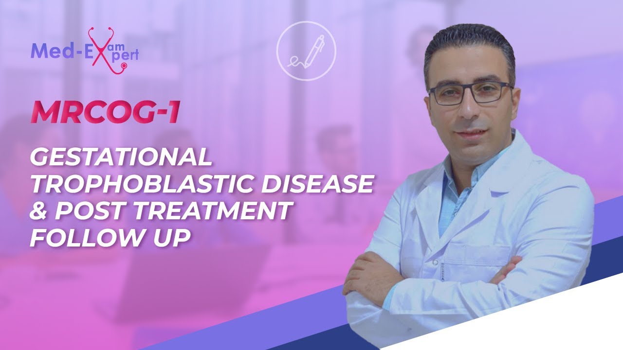 MRCOG-1 | Free webinar | Gestational trophoblastic disease & post treatment follow up