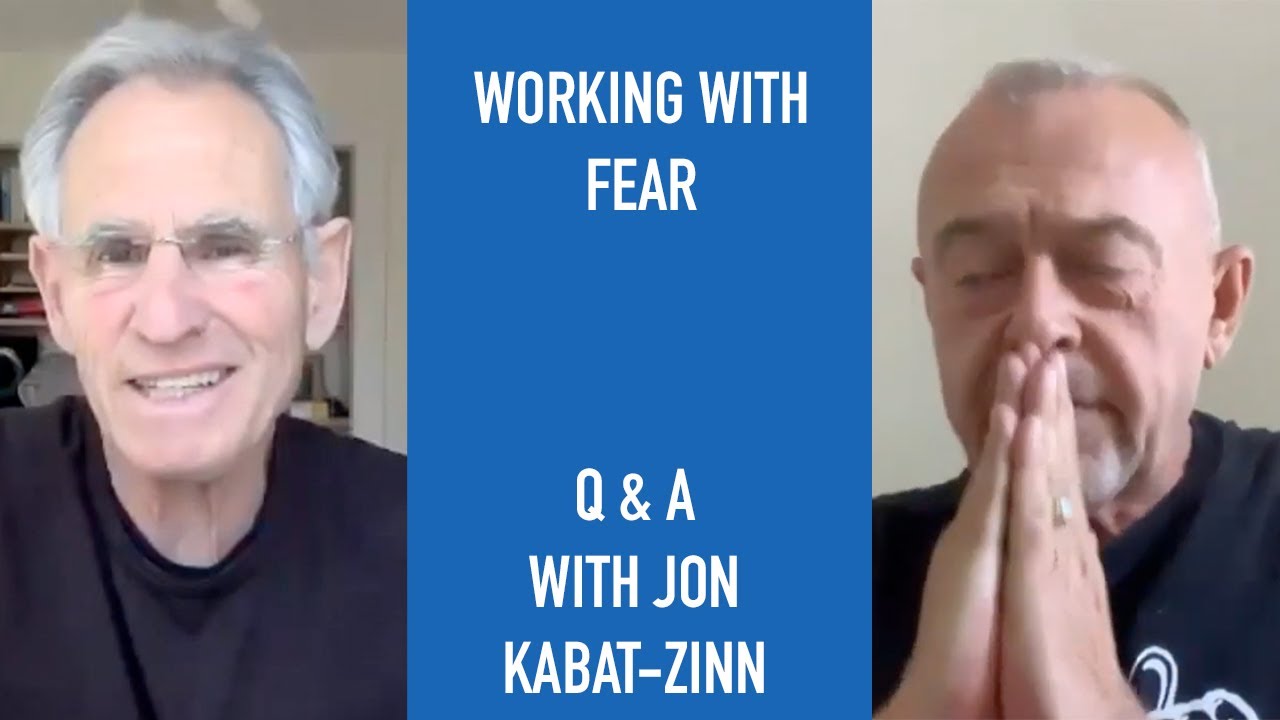Jon Kabat-Zinn Q & A: Working with Fear