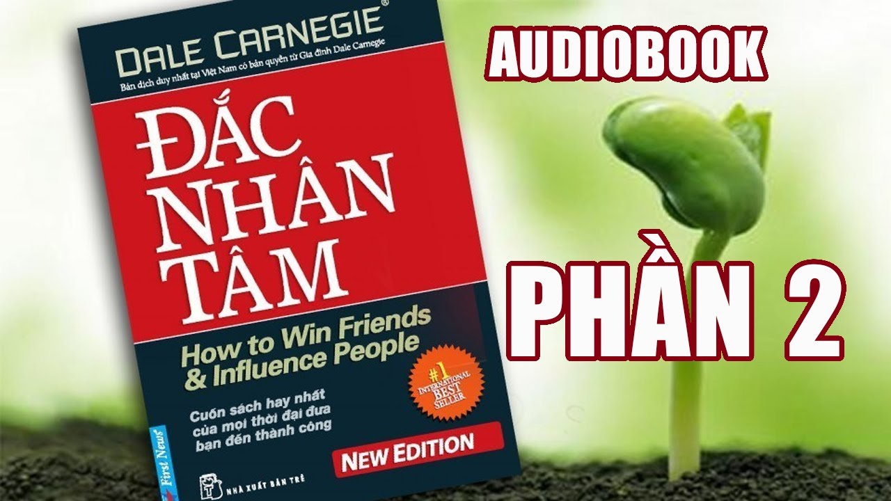 ĐẮC NH&Acirc;N T&Acirc;M - PHẦN 2 - Cuốn s&aacute;ch gi&uacute;p h&agrave;ng triệu người th&agrave;nh c&ocirc;ng - Thư viện #audiobook