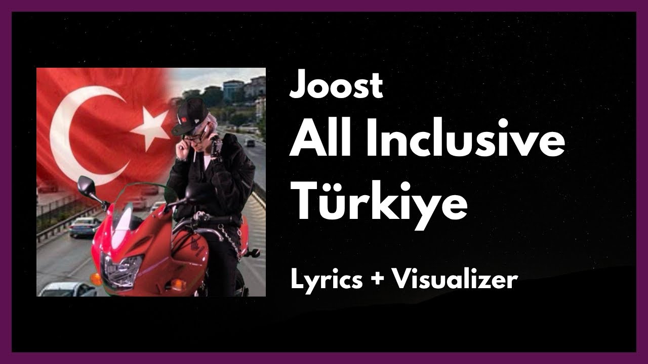 Joost - All Inclusive T&uuml;rkiye [tekst + wizualizacja]