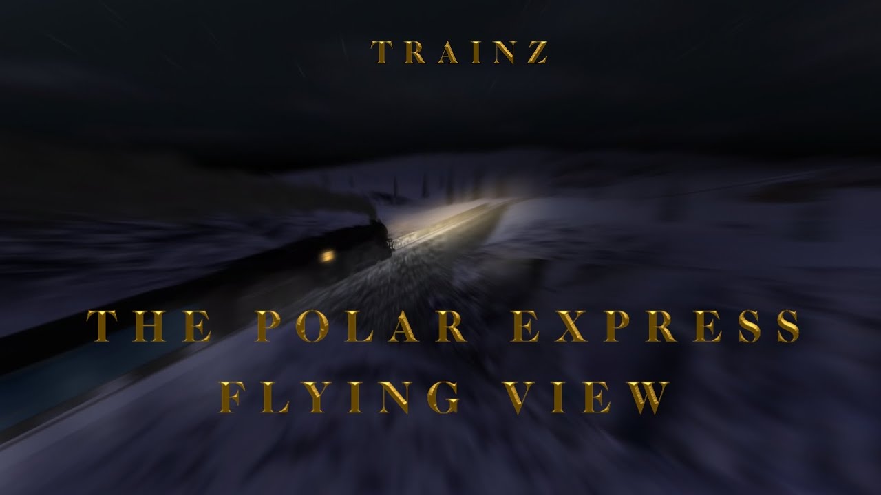 Trainz: The Polar Express _ Flying View