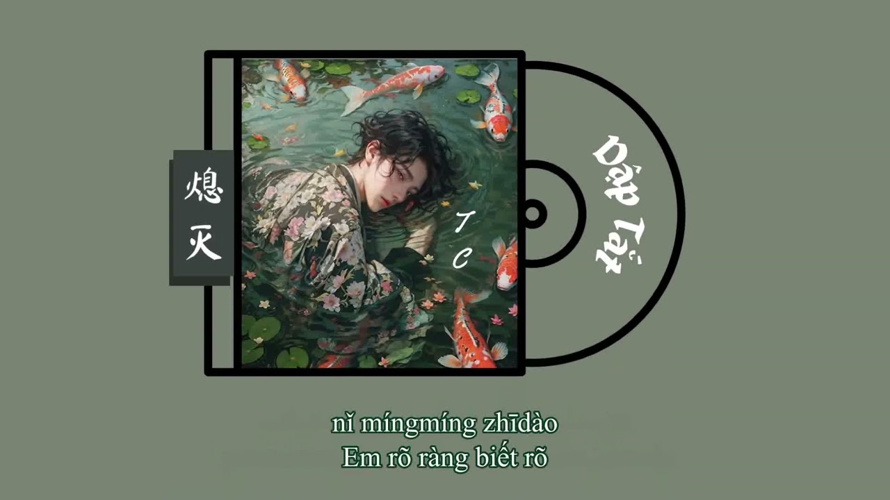 [Vietsub+Pinyin] Dập tắt (熄灭) - TC