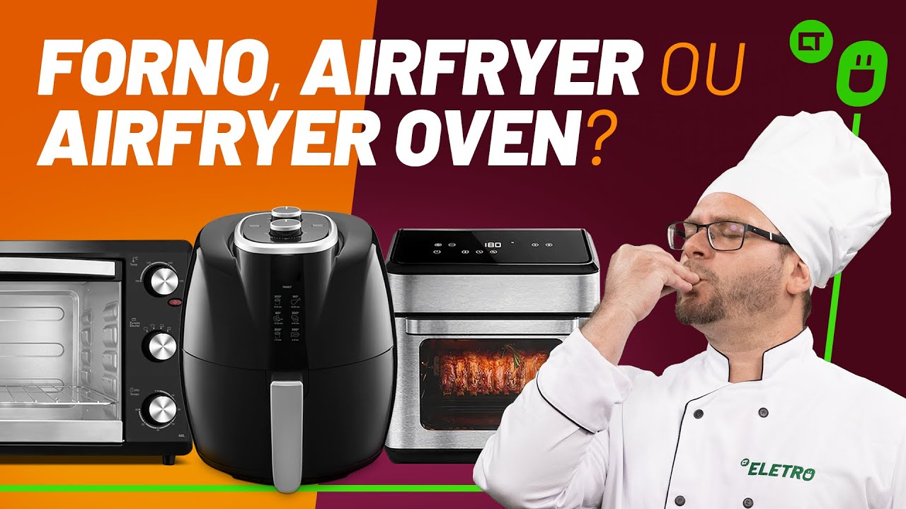 Forno Elétrico Tradicional vs Airfryer Convencional vs Airfryer Oven