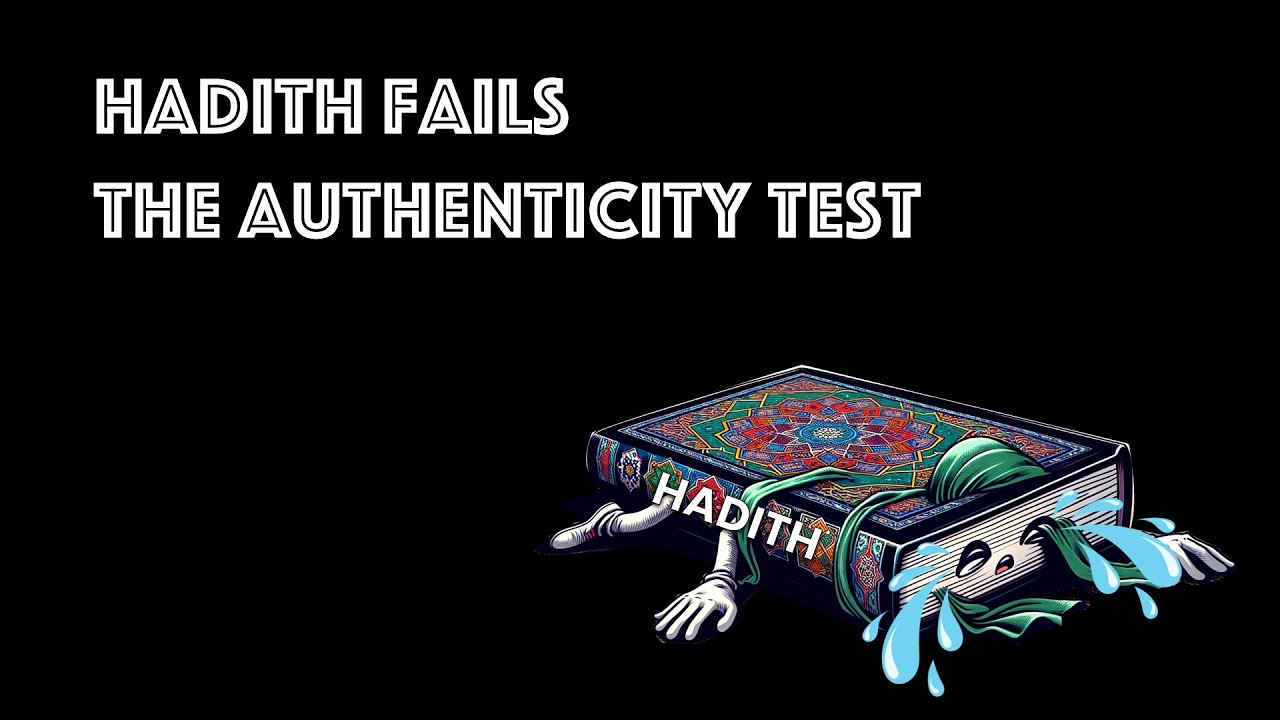 Hadith Fails The Authenticity Test