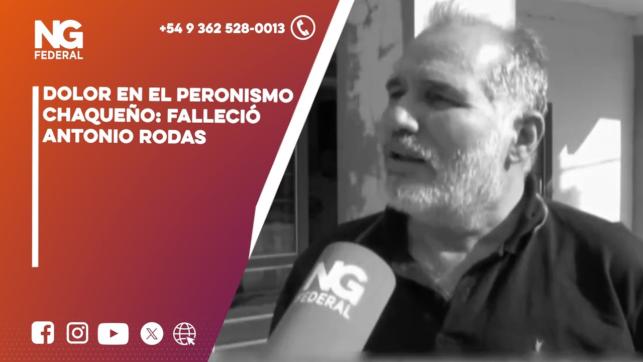 NGFEDERAL - DOLOR EN EL PERONISMO CHAQUEÑO: FALLECIÓ ANTONIO RODAS