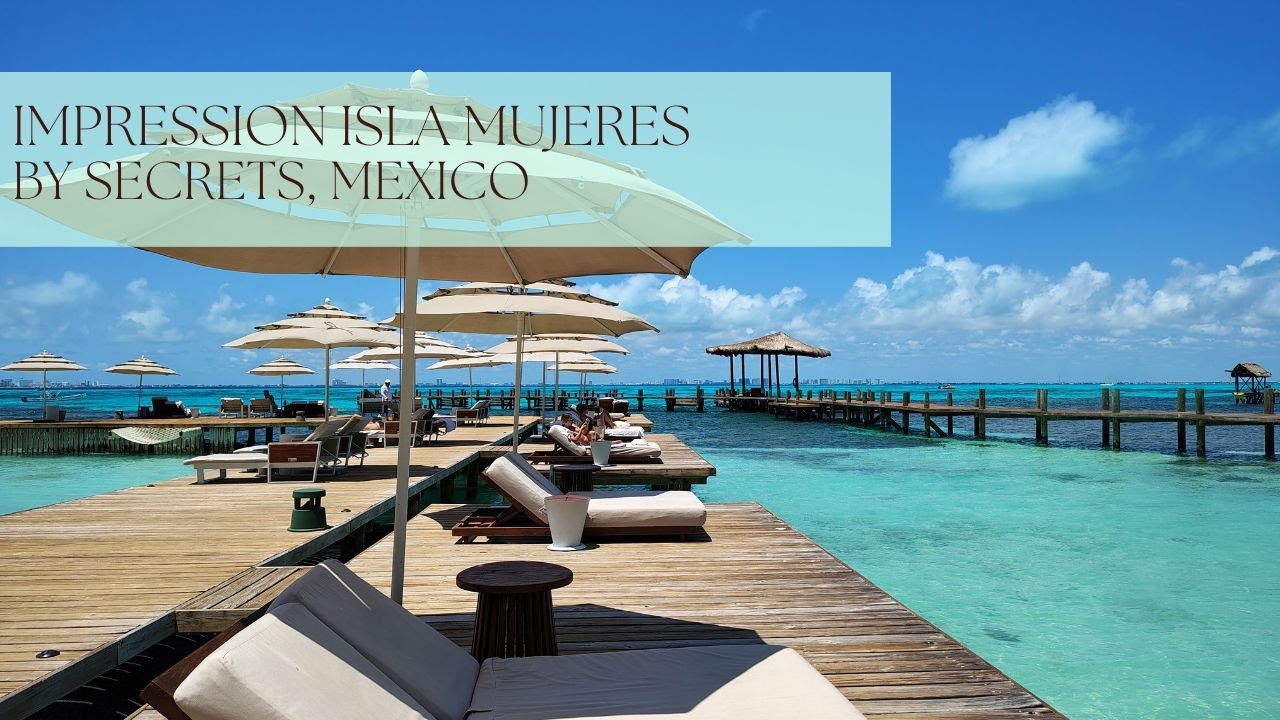 Impression Isla Mujeres by Secrets Tour