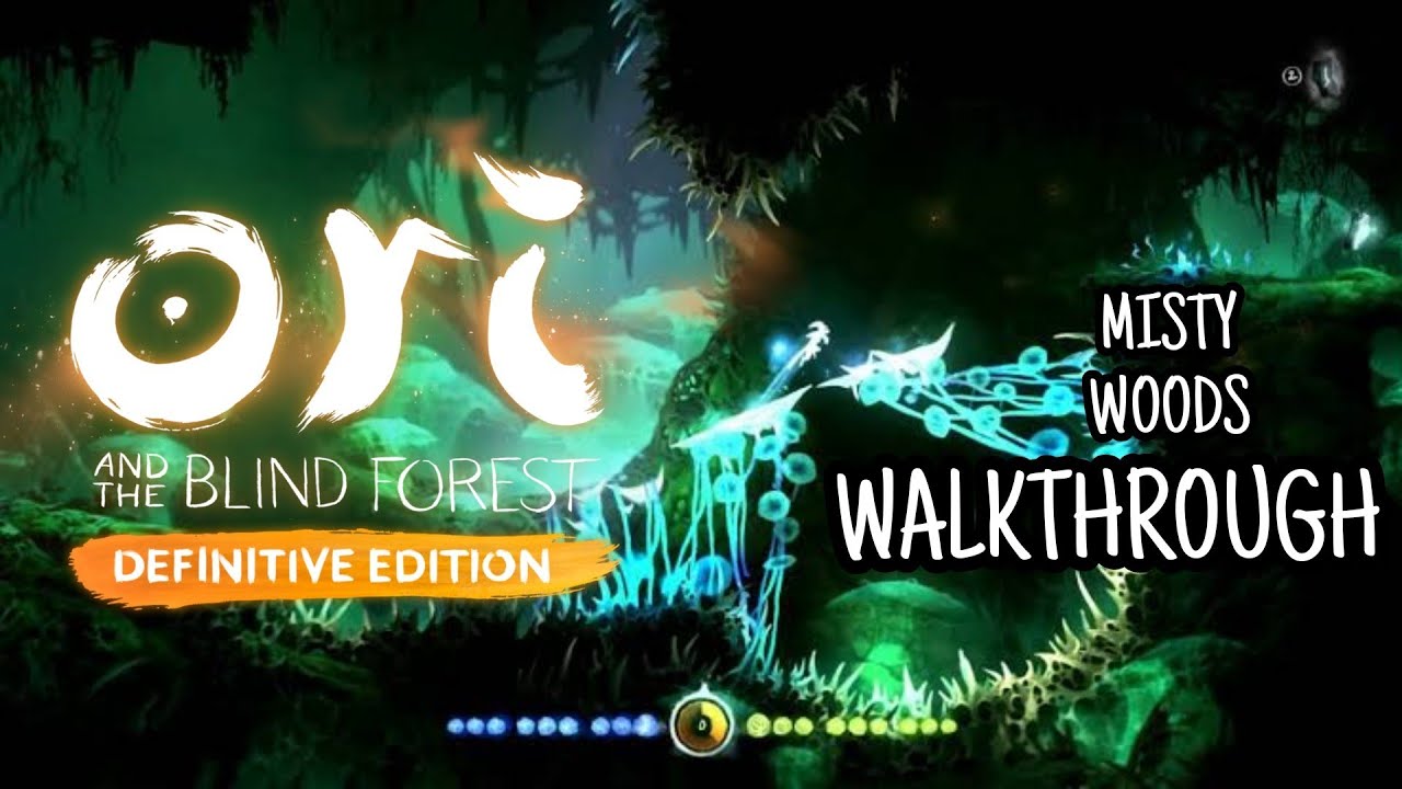MISTY WOODS WALKTHROUGH | ORI AND THE BLIND FOREST DEFINITIVE EDITION