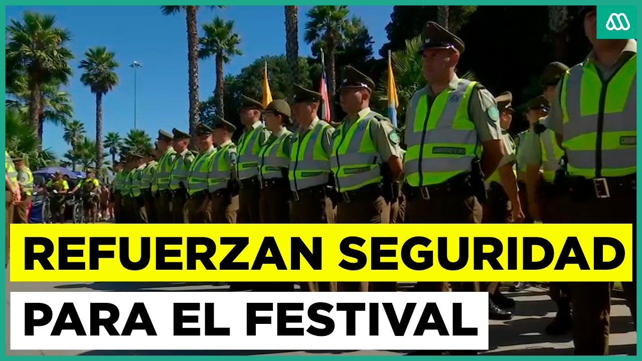 Aumento de dotación policial: Viña 2026 refuerza su seguridad a un día de iniciar con la Gala
