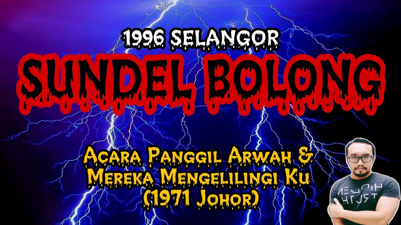 Sundel Bolong ?(1996 Selangor), Acara Panggil Arwah (1971 Johor), Mengelilingi Ku (1971 Johor)