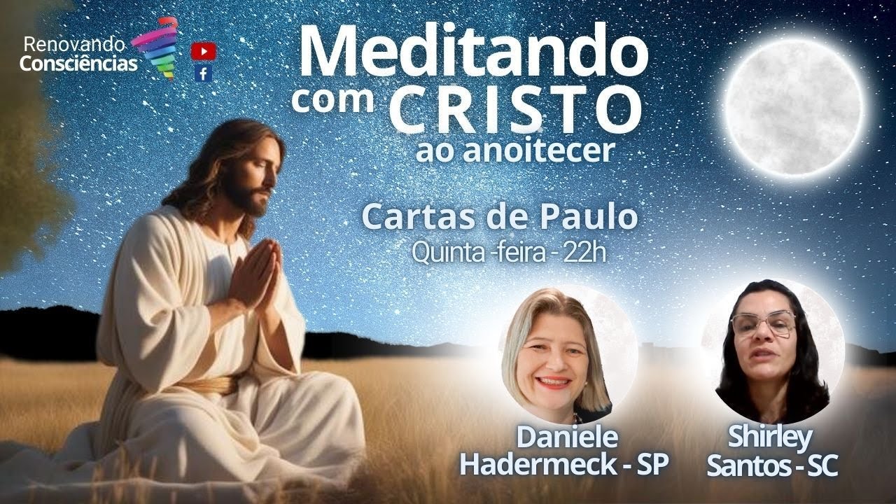 MEDITANDO COM O CRISTO AO ANOITECER – CARTAS DE PAULO – SHIRLEY LUZ E DANIELE HADERMECK