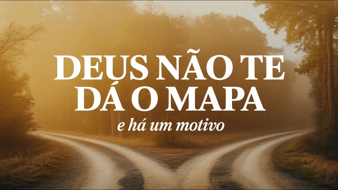 Por que Deus Não Te Dá o Mapa Completo | Reflexão