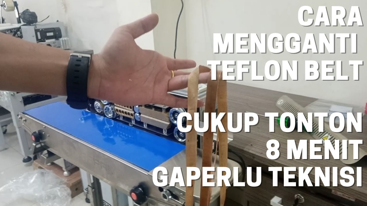 Cara mengganti teflon belt continous sealer