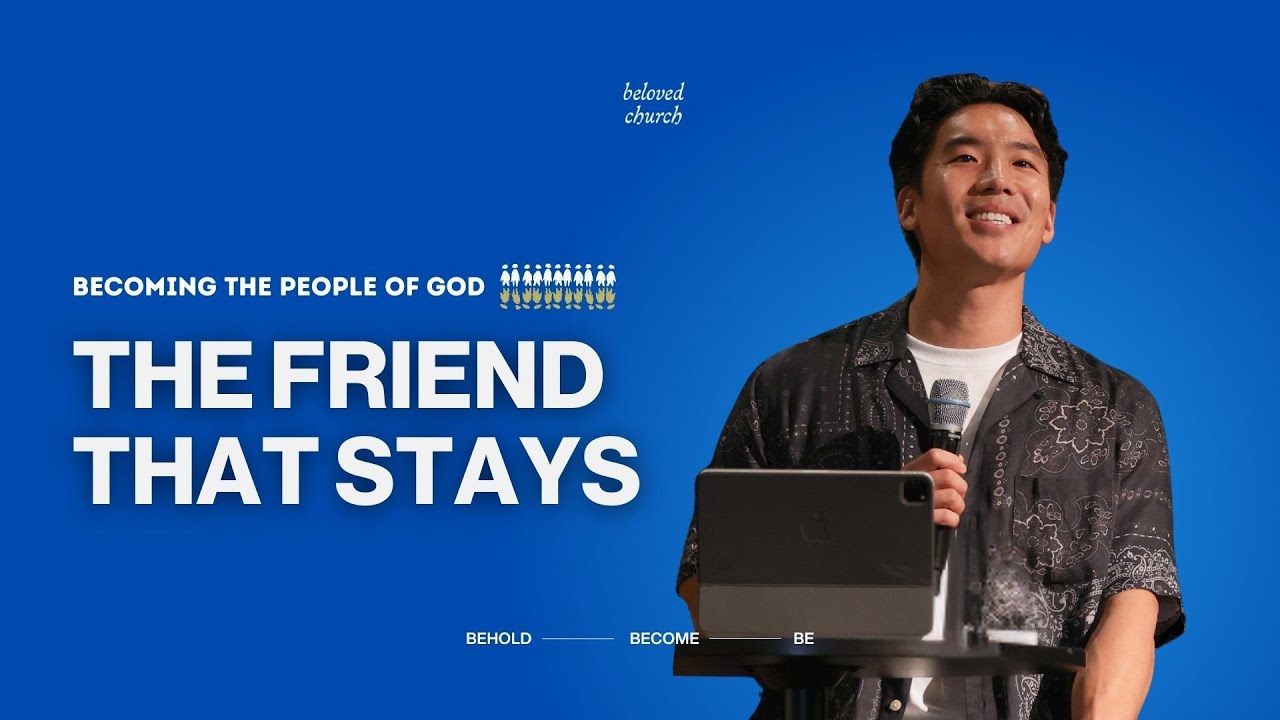 The Friend That Stays // Becoming The People of God // William Chung