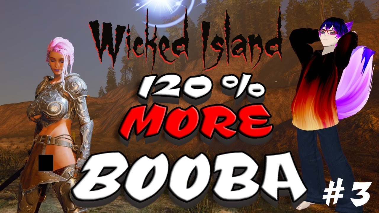 Wicked Island..(Now with 120% more BOOBA) #3