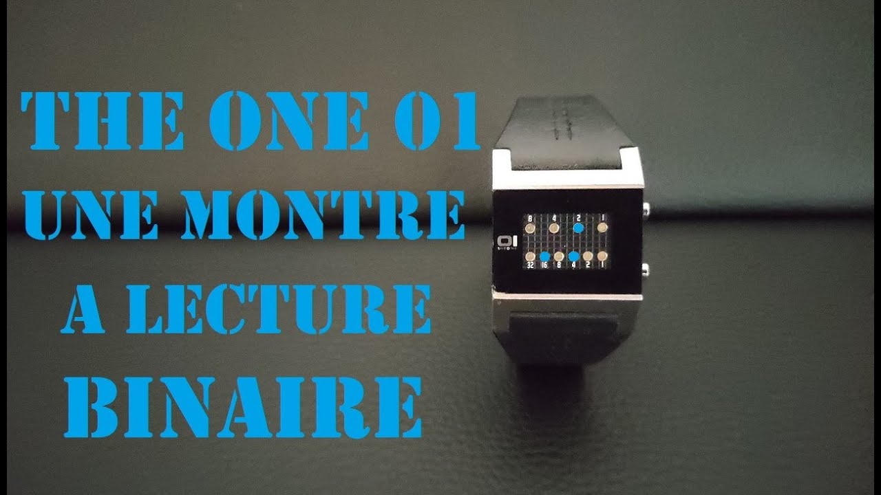 THE ONE 01, la montre à LECTURE BINAIRE, une autre façon de lire l'heure !