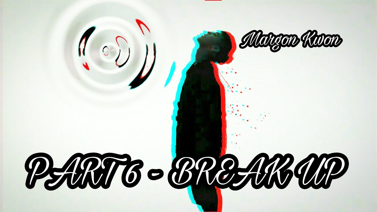 IMAGINE // BIGBANG G-DRAGON AS YOUR BOYFRIEND 💕💖 PART 6 - BREAK UP