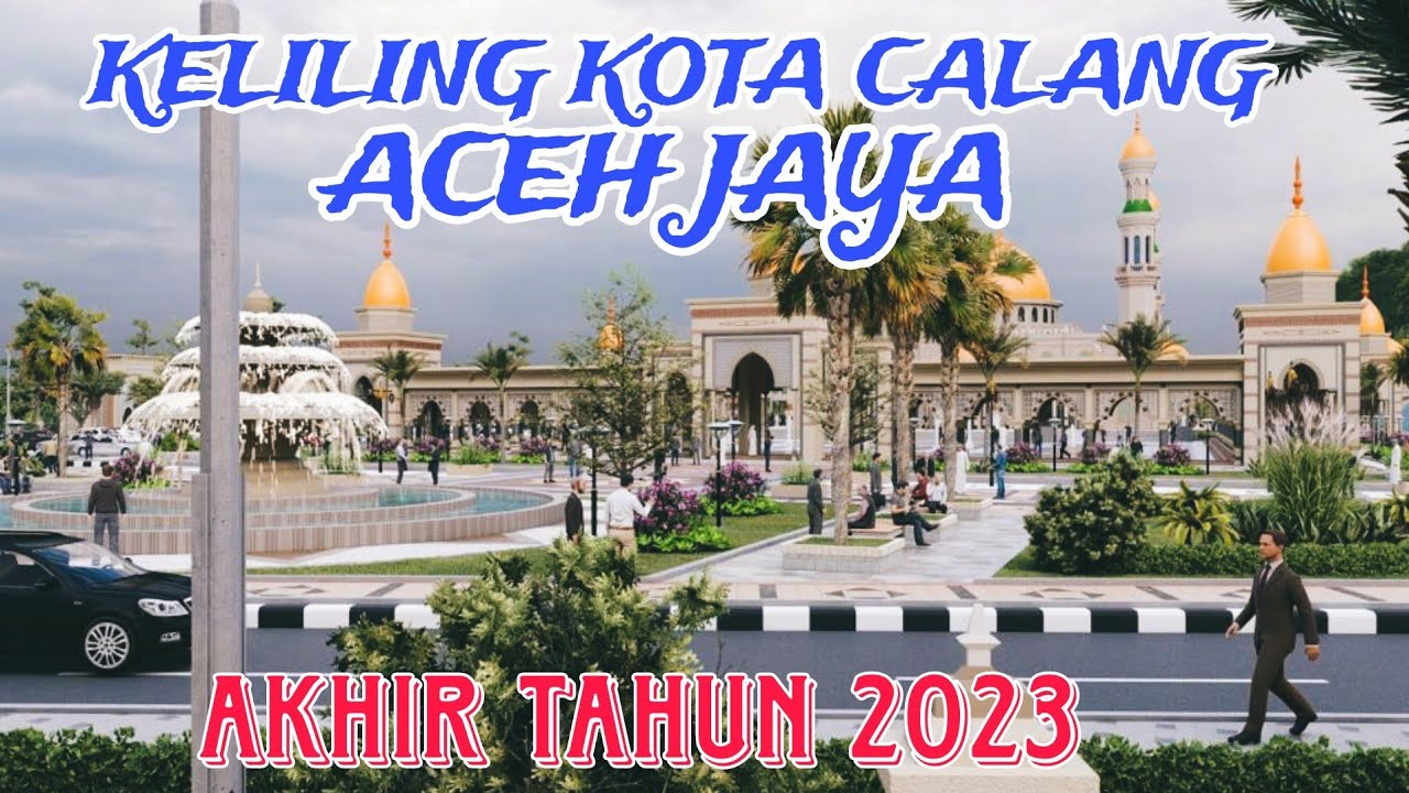 KELILING KOTA CALANG,ACEH JAYA AKHIR TAHUN 2023 [ INILAH KONDISINYA SEKARANG ]