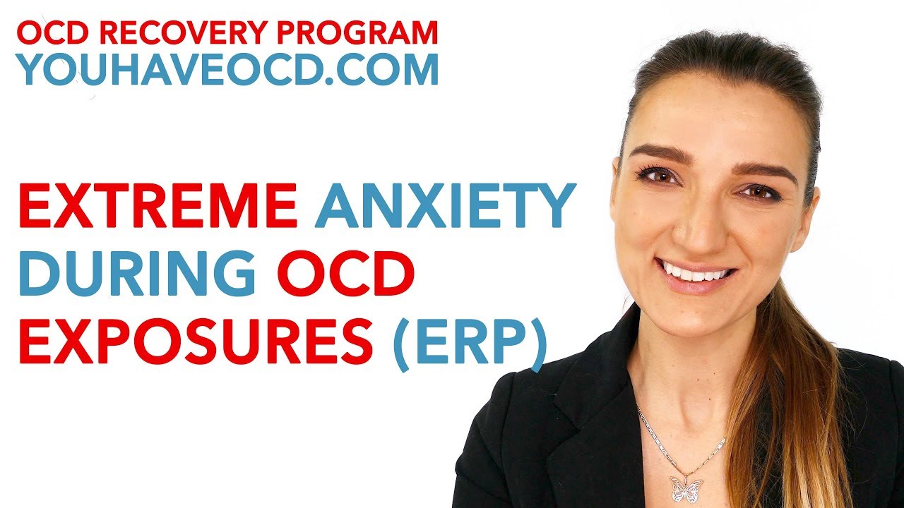 Extreme Anxiety During OCD Recovery