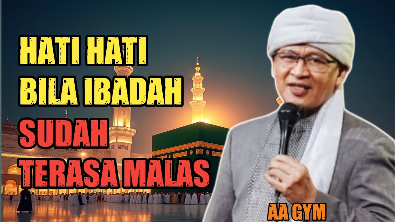Aa Gym : Hati hati Bila Ibadah Sudah Terasa Malas