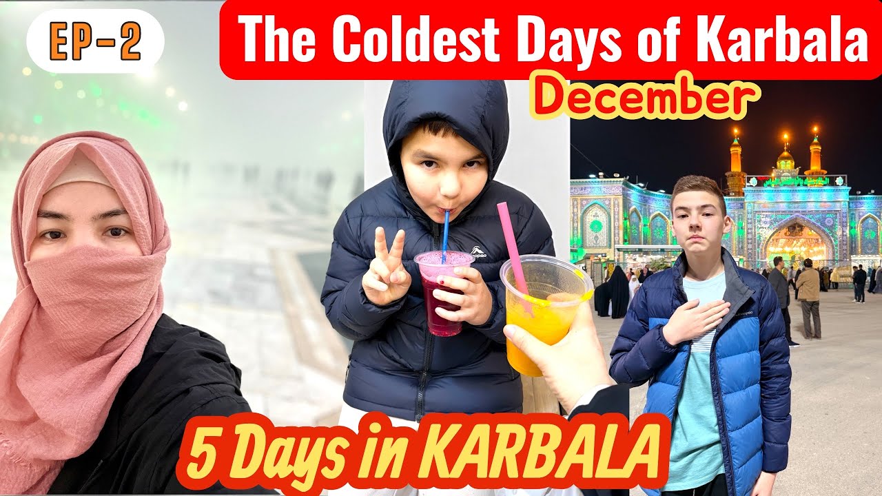 EP-2 || 5 DAYS IN KARBALA IRAQ 🇮🇶 IRAQ TO MAKKAH