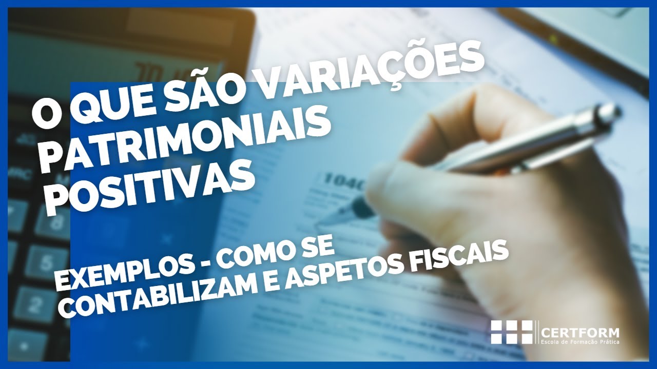⁉️ O que são Variações Patrimoniais positivas - Exemplos - Como se contabilizam e Aspetos Fiscais