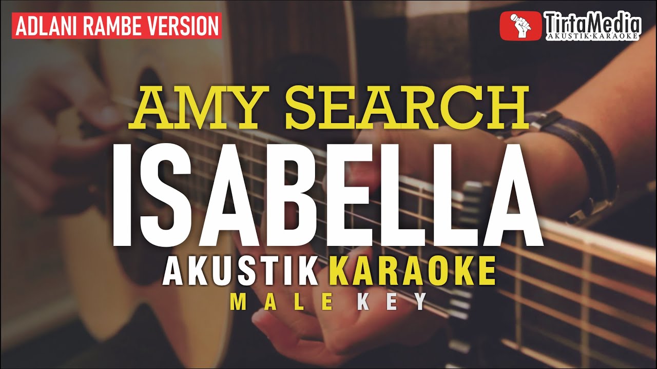 isabella - amy search (akustik karaoke) adlani rambe version | male key