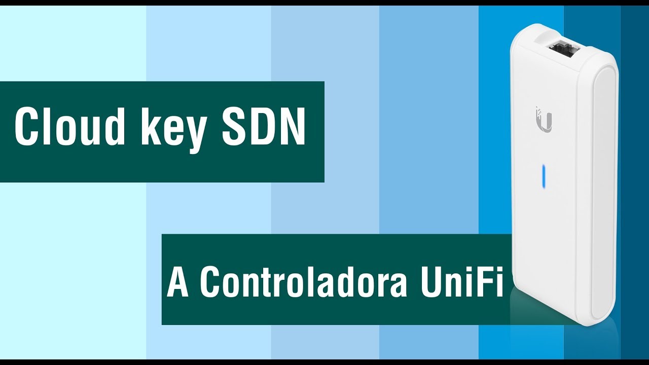 Cloud Key SDN  -  a Controladora UniFi Dedicada (hardware)