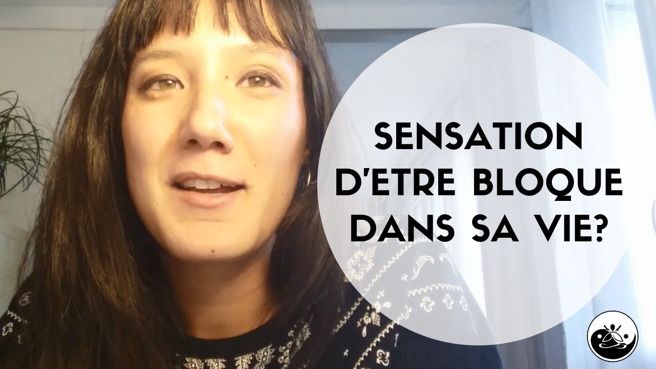 Bloqué dans votre vie? Bonne nouvelle