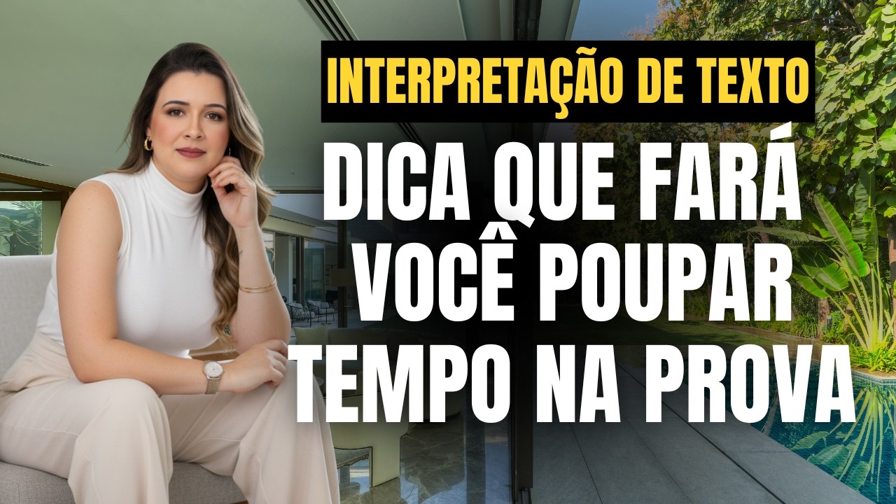 INTERPRETAÇÃO DE TEXTO: NÃO GASTE TEMPO LENDO TODA A PROVA!