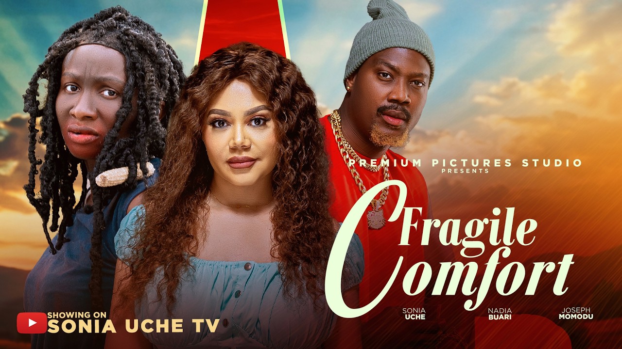 FRAGILE COMFORT - SONIA UCHE, NADIA BUARI, JOSEPH MOMODU, Latest 2026 Nigerian Movie