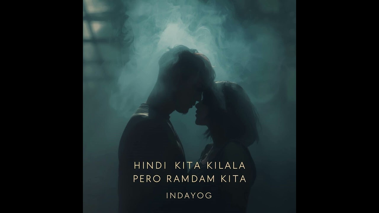 INDAYOG - Hindi Kita Kilala Pero Ramdam Kita