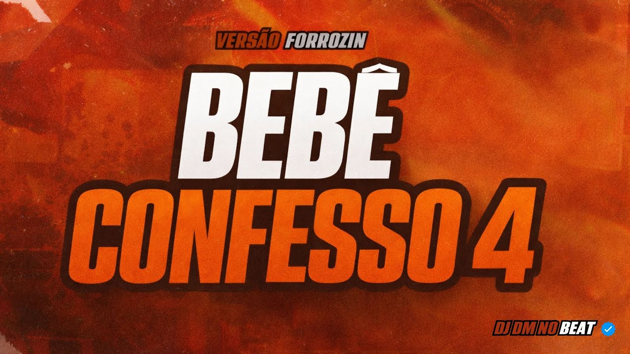 BEBÊ CONFESSO 4 - VERSÃO FORROZIN EM ALTA QUALIDADE PRA PAREDÃO VIRAL TIKTOK [PROD: DJ DENY NO BEAT]