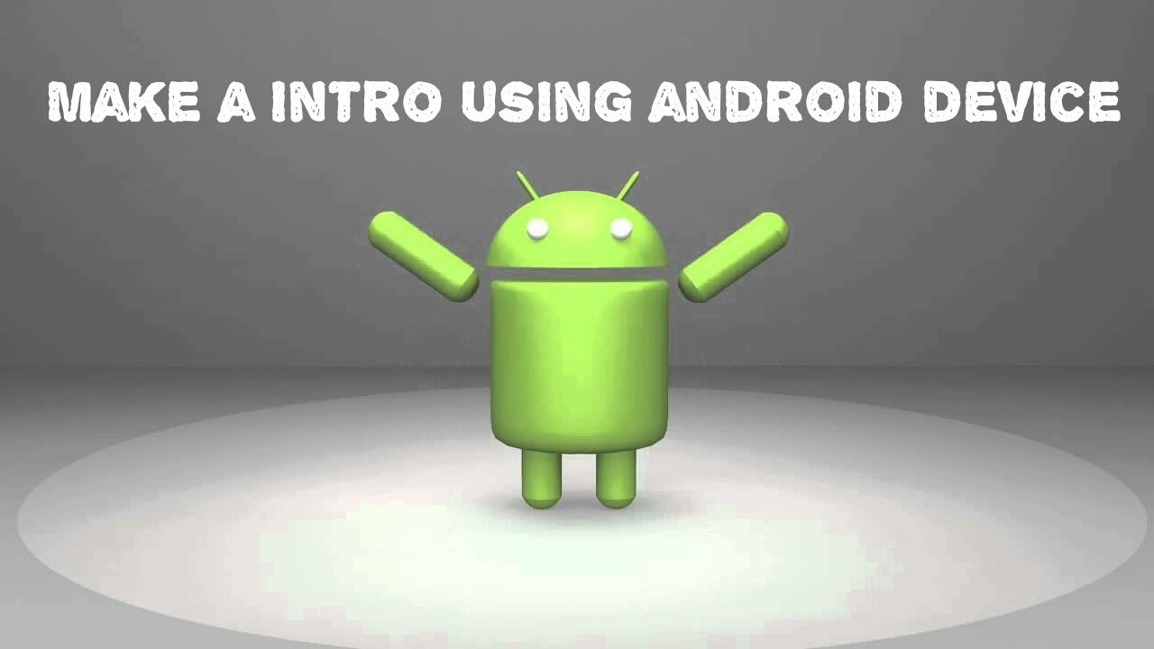 How to make an epic intro for free using android phone