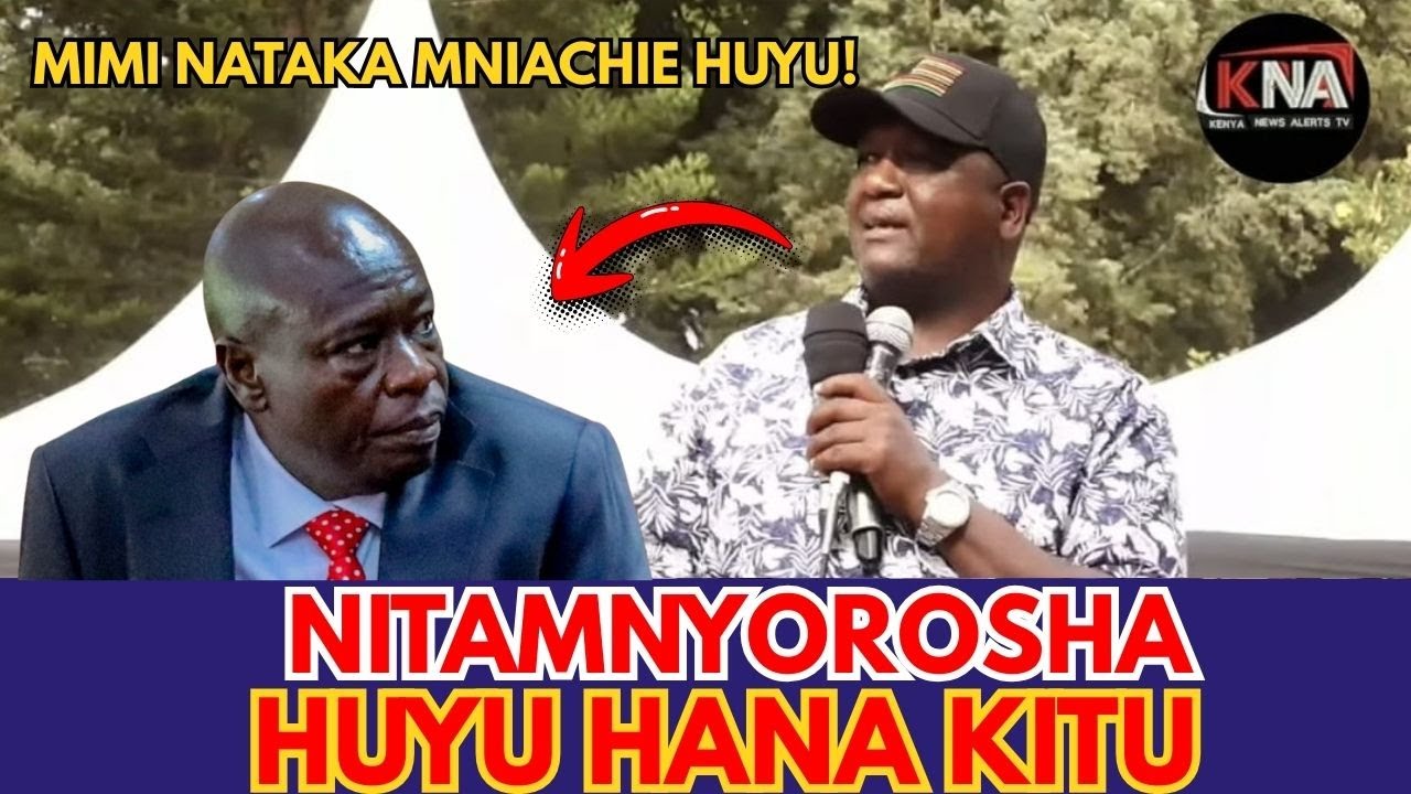 MIMI NINATAKA NIACHIWE HUYO GACHAGUA MNAOGOPA!!