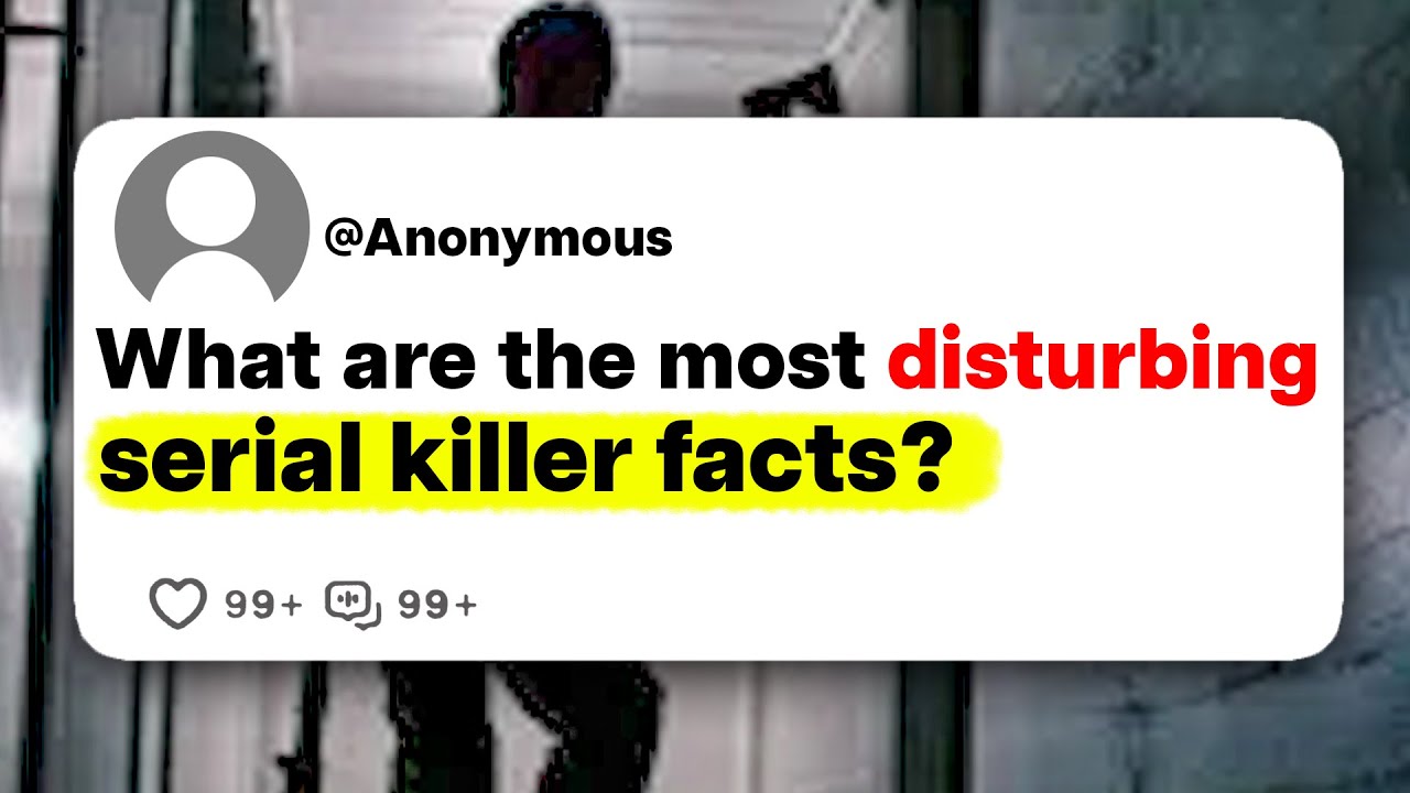 What are the most disturbing serial killer facts?