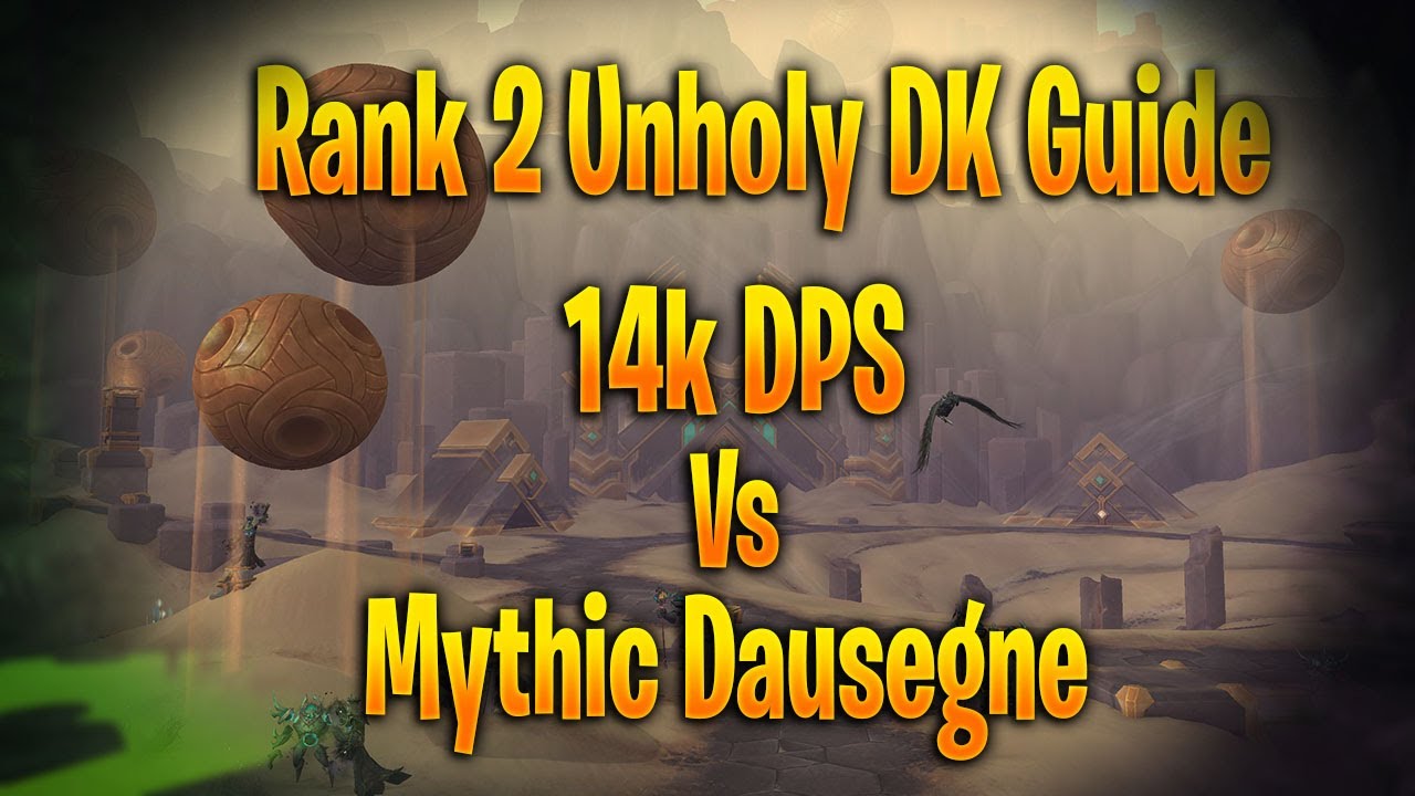 Unholy DK Mythic Dausegne Boss Guide 14k DPS Rank 2