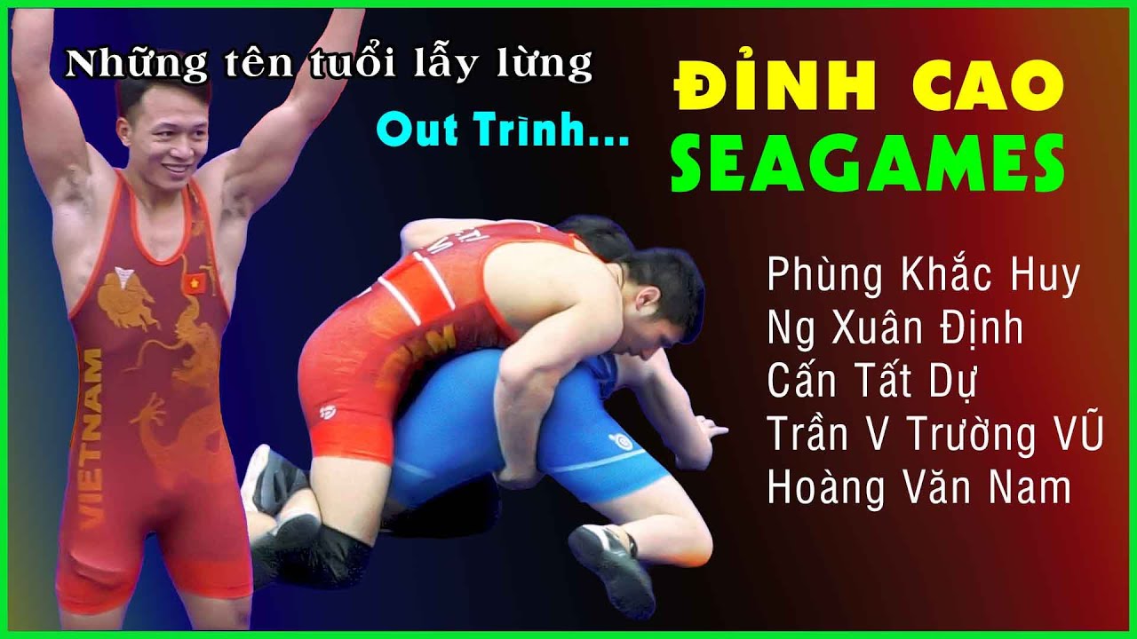 Out Trình SEA GAMES - Đỉnh Cao Đấu Vật là đây..Khắc Huy , Xuân Định, CấnTất Dự , Trường Vũ , Văn Nam