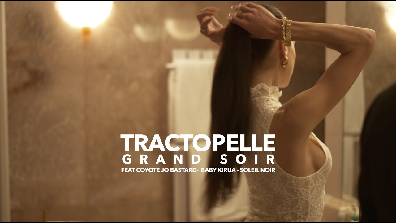 Tractopelle Musik - Grand soir Ft Coyote Jo Bastard, Baby Kirua, Soleil Noir (Clip Officiel)