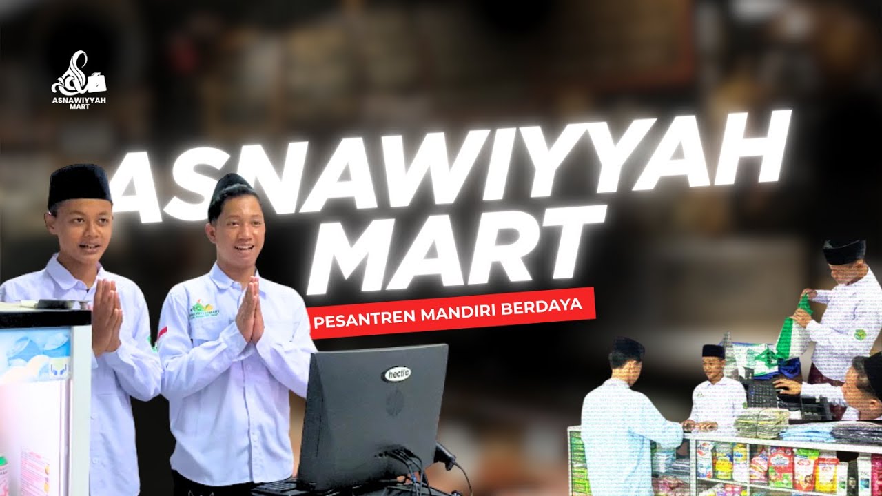 ASNAWIYYAH MART IS A REALITY OF EMPOWERED INDEPENDENT BOARDING SCHOOL