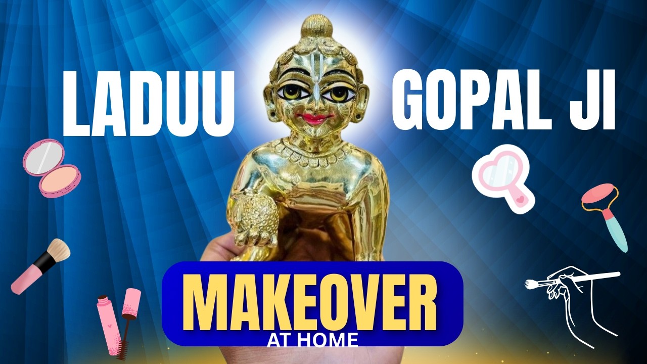 Laddu Gopal Ji Makeup & Shringar Step by Step| लड्डू गोपाल जी का श्रृंगार कैसे करे घर पर #laddugopal