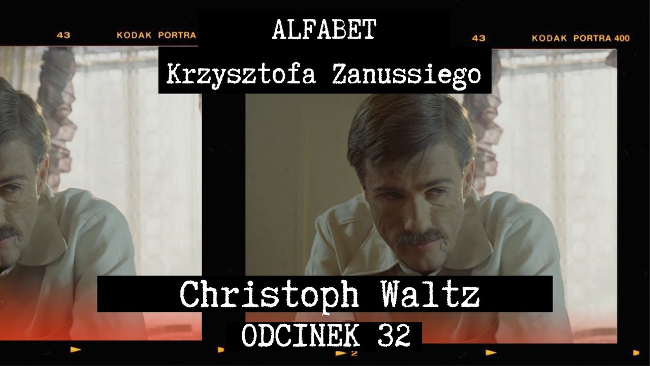 ALFABET KRZYSZTOFA ZANUSSIEGO |  CHRISTOPH WALTZ  | ODC. 32