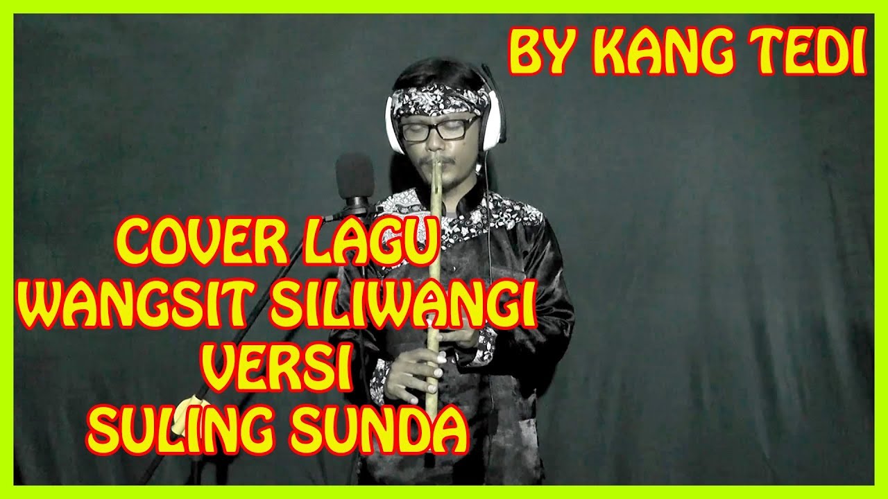 COVER LAGU WANGSIT SILIWANGI VERSI SULING SUNDA--BY KANG TEDI