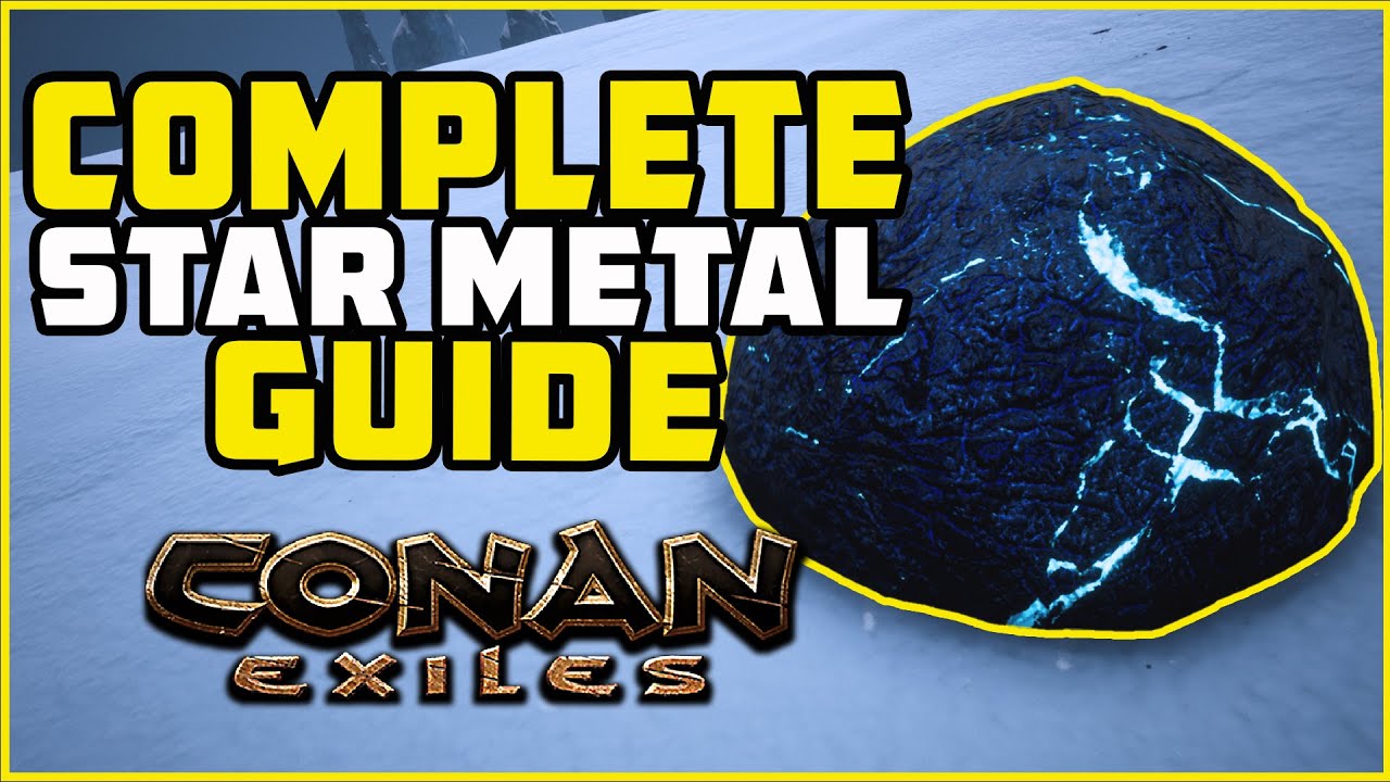 Complete and Updated Star Metal Guide | Conan Exiles 2023