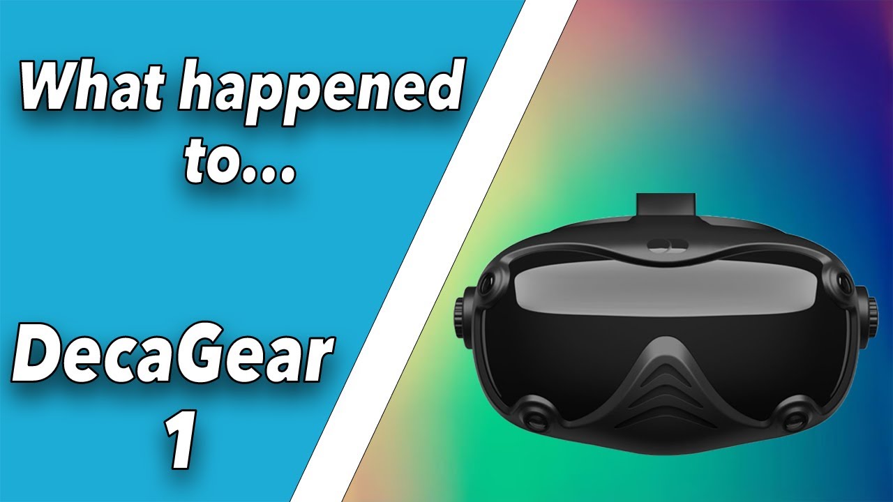 WHAT HAPPENED TO... DecaGear 1 - The promising all-round VR headset